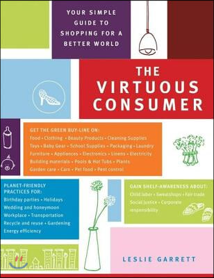 The Virtuous Consumer: Your Essential Shopping Guide for a Better, Kinder, Healthier World