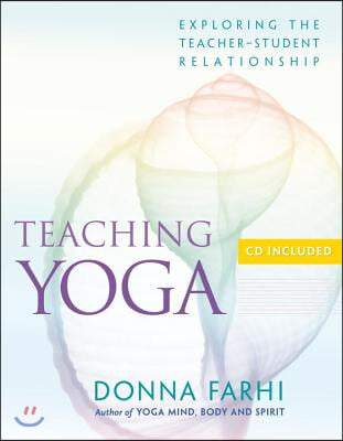 Teaching Yoga: Exploring the Teacher-Student Relationship [With CD]