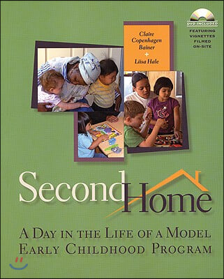 Second Home: A Day in the Life of a Model Early Childhood Program [With DVD]