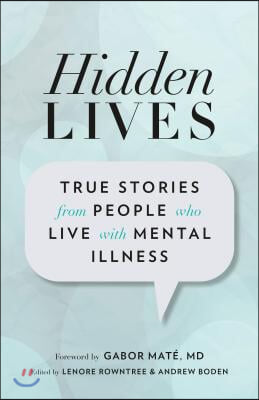 Hidden Lives: True Stories from People Who Live with Mental Illness