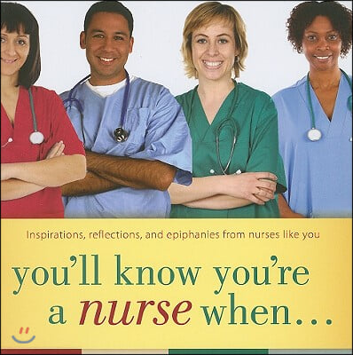 You&#39;ll Know You&#39;re a Nurse When...