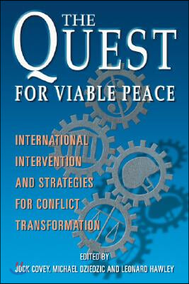 The Quest for Viable Peace: International Intervention and Strategies for Conflict Transformation