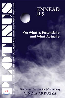 Plotinus: Ennead II.5: On What Is Potentially and What Actually: Translation with an Introduction and Commentary