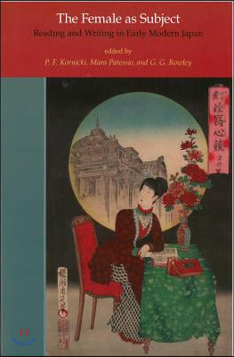 The Female as Subject: Reading and Writing in Early Modern Japan Volume 70