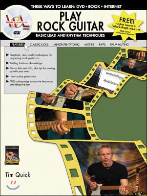 Play Rock Guitar -- Basic Lead and Rhythm Techniques: Three Ways to Learn: DVD * Book * Internet, Book &amp; DVD [With DVD]