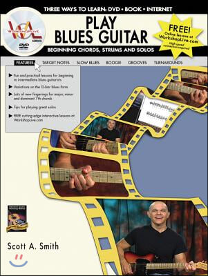 Play Blues Guitar -- Beginning Chords, Strums, and Solos: Three Ways to Learn: DVD * Book * Internet, Book &amp; DVD [With DVD]