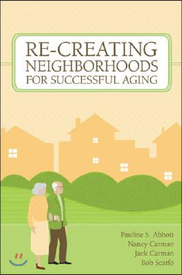 Re-Creating Neighborhoods for Successful Aging