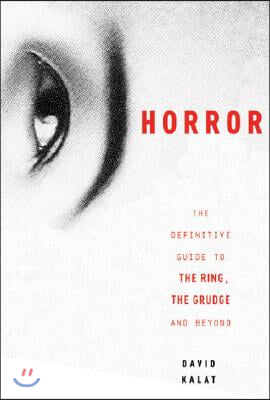 J-Horror: The Definitive Guide to the Ring, the Grudge and Beyond