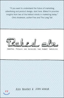 Baked in: Creating Products and Businesses That Market Themselves