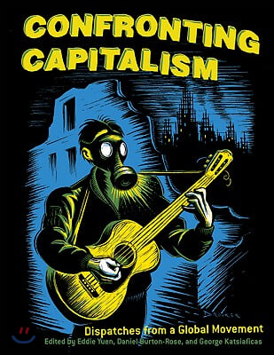 Confronting Capitalism: Dispatches from a Global Movement