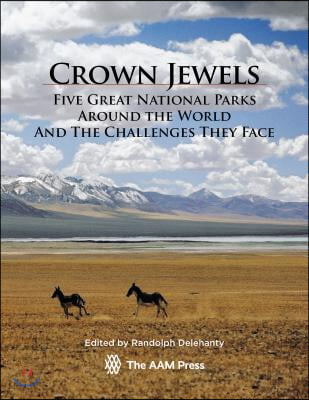 Crown Jewels: Five Great National Parks Around the World and the Challenges They Face