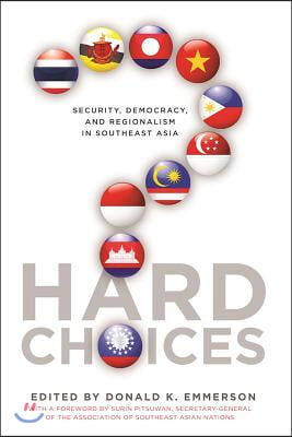 Hard Choices: Security, Democracy, and Regionalism in Southeast Asia