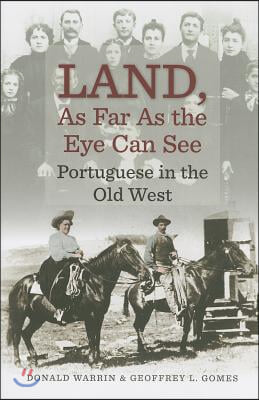 Land, as Far as the Eye Can See: Portuguese in the Old West Volume 2