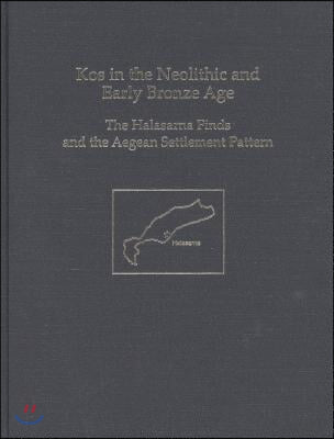 Kos in the Neolithic and Early Bronze Age: The Halasarna Finds and the Aegean Settlement Pattern