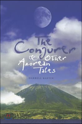 The Conjurer and Other Azorean Tales: Volume 1