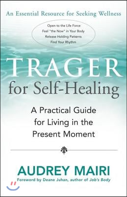 Trager for Self-Healing: A Practical Guide for Living in the Present Moment
