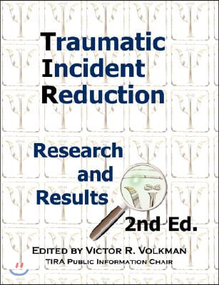 Traumatic Incident Reduction: Research and Results, 2nd Edition