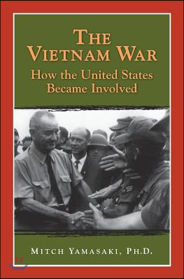 Vietnam War: How the United States Became Involved