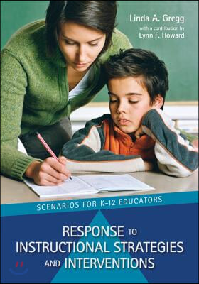 Response to Instructional Strategies and Interventions: Scenarios for K-12 Educators