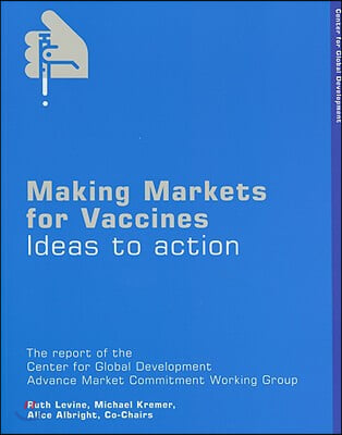 Making Markets for Vaccines: Ideas to Action