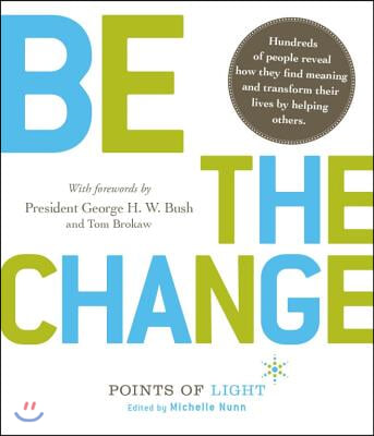 Be the Change!: Change the World. Change Yourself.