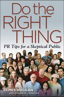 Do the Right Thing: PR Tips for a Skeptical Public