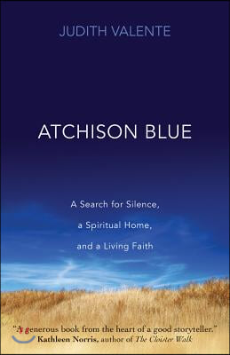 Atchison Blue: A Search for Silence, a Spiritual Home, and a Living Faith