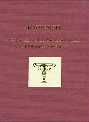 Kavousi Iia: The Late Minoan IIIC Settlement at Vronda: The Buildings on the Summit