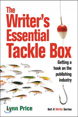 The Writer&#39;s Essential Tackle Box: Getting a Hook on the Publishing Industry