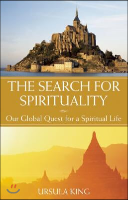 The Search for Spirituality: Our Global Quest for a Spiritual Life