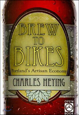 Brew to Bikes: Portland&#39;s Artisan Economy