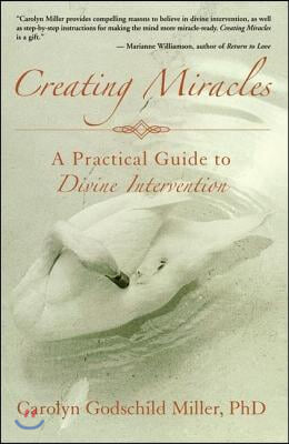 Creating Miracles: A Practical Guide to Divine Intervention