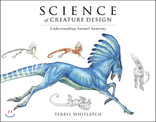 Science of Creature Design: Understanding Animal Anatomy