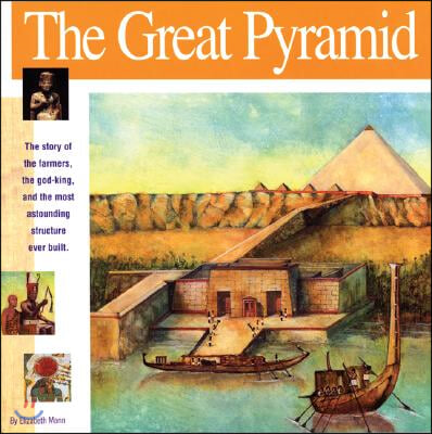 The Great Pyramid: The Story of the Farmers, the God-King and the Most Astonding Structure Ever Built