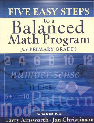 Five Easy Steps to a Balanced Math Program for Primary Grades: Grades K-2