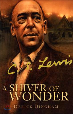 C. S. Lewis: A Shiver of Wonder