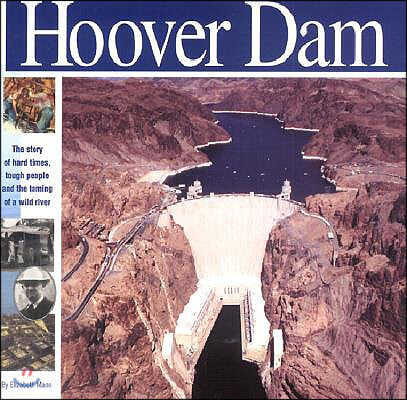 The Hoover Dam: The Story of Hard Times, Tough People and the Taming of a Wild River (Hardcover)