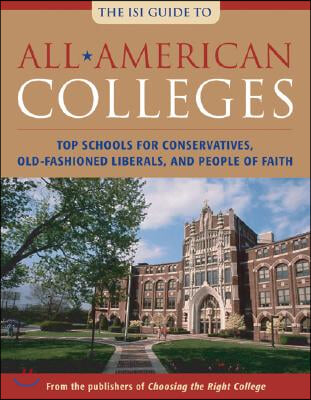 All-American Colleges: Top Schools for Conservatives, Old-Fashioned Liberals, and People of Faith (Paperback)