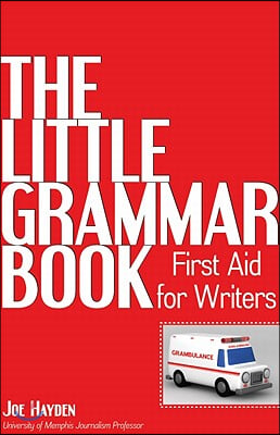 The Little Grammar Book: First Aid for Writers