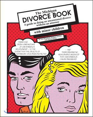 Michigan Divorce Book: A Guide to Doing an Uncontested Divorce Without an Attorney (with Minor Children)