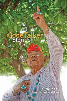 Code Talker Stories =: Nihizaad Bee Nidasiibaa'