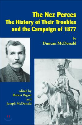 The Nez Perces: The History of Their Troubles and the Campaign of 1877