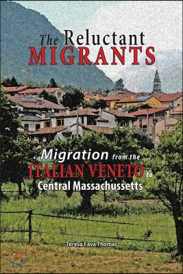 The Reluctant Migrants: Migration from the Veneto to Central Massachusetts 1880-1920