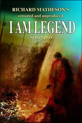 Richard Matheson's Censored and Unproduced I Am Legend Screenplay