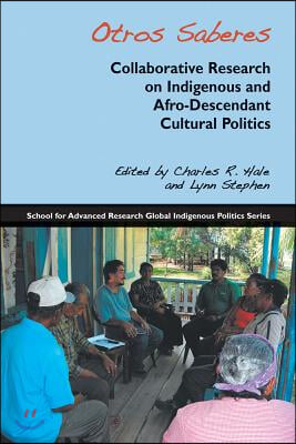Otros Saberes: Collaborative Research on Indigenous and Afro-Descendant Cultural Politics