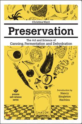 Preservation: The Art and Science of Canning, Fermentation and Dehydration