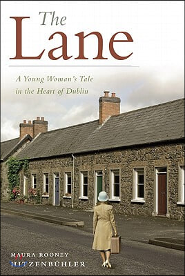 The Lane: A Young Woman&#39;s Tale in the Heart of Dublin