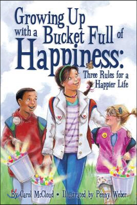 Growing Up with a Bucket Full of Happiness: Three Rules for a Happier Life (Paperback)