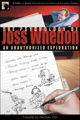 The Psychology of Joss Whedon: An Unauthorized Exploration of Buffy, Angel, and Firefly