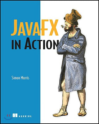 Javafx in Action: Covers Javafx V 1.2